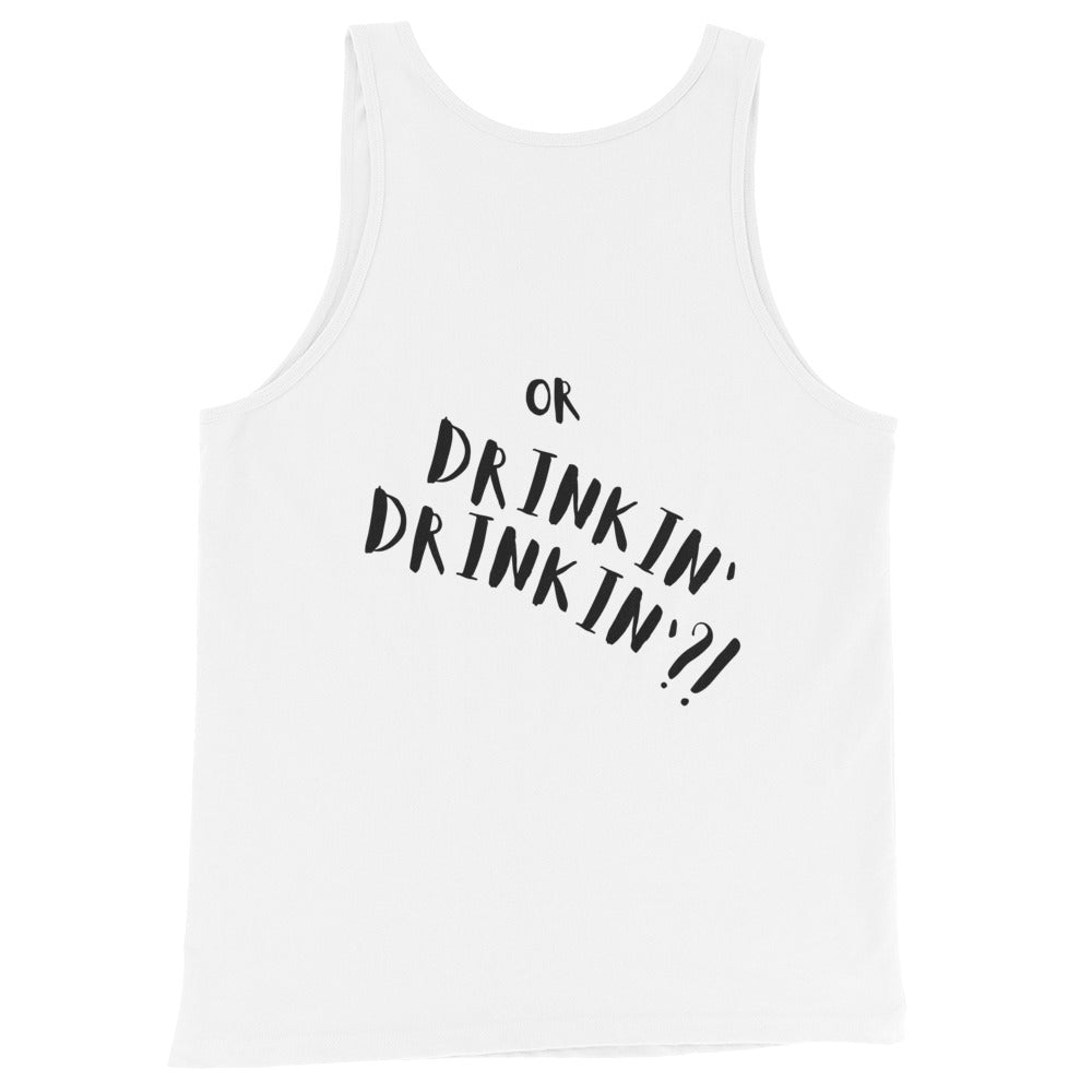 Drinkin' or Drinkin Drinkin'?! Tank