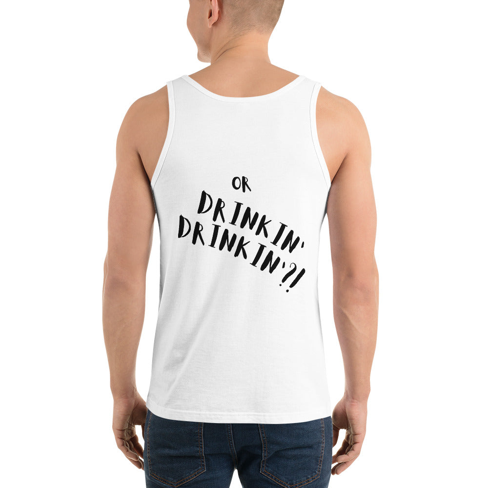 Drinkin' or Drinkin Drinkin'?! Tank